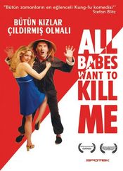 All Babes Want to Kill Me - Toate femeile vor sa ma  omoare (2005)