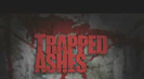 Trailer film Trapped Ashes