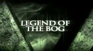 Trailer Legend of the Bog