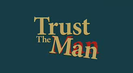 Trailer film Trust the Man