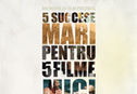 Articol 5 succese mari pentru 5 filme mici. 