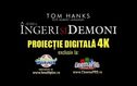 Articol Îngeri şi demoni, primul film digital 4K de la Hollywood Multiplex şi CinemaPRO