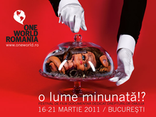 "O lume minunată?!" - a patra ediţie a Festivalului One World Romania
