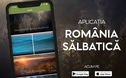 Articol Aplicația România Sălbatică, un ghid complex despre natura țării noastre, este acum disponibilă!