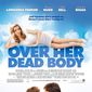 Over Her Dead Body/Numai peste cadavrul ei (2008)