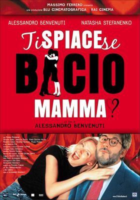 Ti spiace se bacio mamma? poster