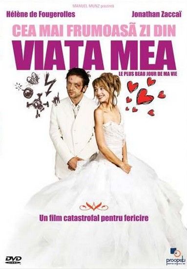 Le Plus Beau Jour De Ma Vie Cea Mai Frumoasa Zi Din Viata Mea 2004 Film Cinemagia Ro