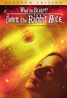 What the Bleep!?: Down the Rabbit Hole