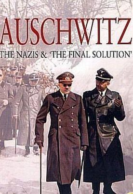 Auschwitz: The Nazis and the 'Final Solution