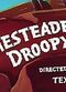 Film Homesteader Droopy