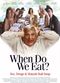 Film When Do We Eat?
