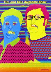 Poster Tim and Eric Awesome Show, Great Job!