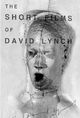 Film - The Short Films of David Lynch
