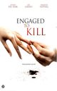 Film - Engaged to Kill