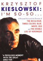 Krzysztof Kieslowski: I'm So-So...