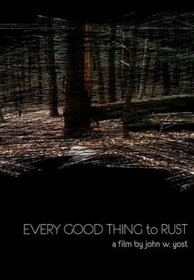 Every Good Thing to Rust poster