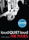 Film loudQUIETloud: A Film About the Pixies