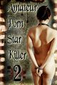 Film - Amateur Porn Star Killer 2