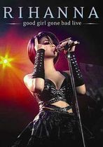 Rihanna - Good Girl Gone Bad Live