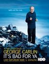 George Carlin... It's Bad for Ya!