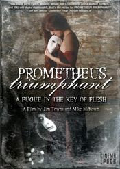Poster Prometheus Triumphant: A Fugue in the Key of Flesh