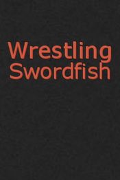 Poster Wrestling Swordfish