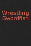 Wrestling Swordfish