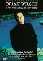Poster Brian Wilson: I Just Wasn't Made for These Times