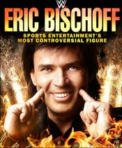 Poster Eric Bischoff: Sports Entertainment's Most Controversial Figure