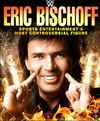 Eric Bischoff: Sports Entertainment's Most Controversial Figure 