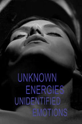 Unknown Energies, Unidentified Emotions poster