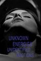 Film - Unknown Energies, Unidentified Emotions