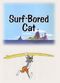 Film Surf-Bored Cat