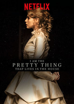 I Am the Pretty Thing That Lives in the House poster