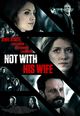 Film - Not with His Wife