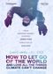 Film How to Let Go of the World and Love All the Things Climate Can't Change