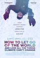 Film - How to Let Go of the World and Love All the Things Climate Can't Change