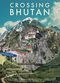 Film Crossing Bhutan