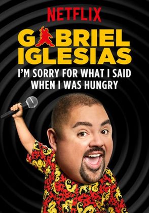 Gabriel Iglesias: I'm Sorry for What I Said When I Was Hungry