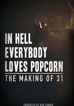 In Hell Everybody Loves Popcorn: The Making of 31 