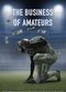 Film The Business of Amateurs