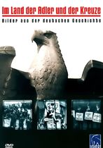 Im Land der Adler und der Kreuze - Bilder aus der deutschen Geschichte
