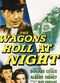 Film The Wagons Roll at Night