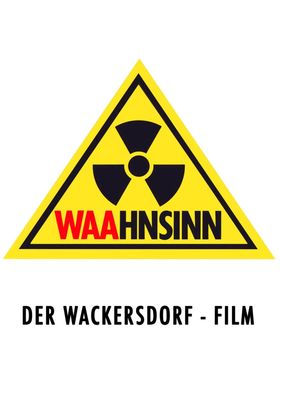 WAAhnsinn - Der Wackersdorf-Film poster