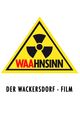 Film - WAAhnsinn - Der Wackersdorf-Film