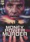 Film Money, Power, Murder.