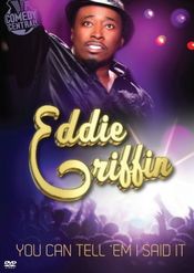 Poster Eddie Griffin: You Can Tell 'Em I Said It!