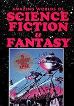 Amazing Worlds of Science Fiction and Fantasy