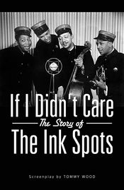 Poster If I Didn't Care: The Story of the Ink Spots