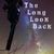 The Long Look Back